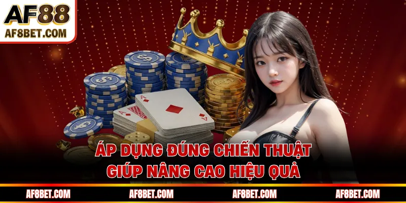 Áp dụng đúng chiến thuật giúp nâng cao hiệu quả