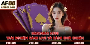 Baccarat AF88 - Trải Nghiệm Sảnh Live Và Cách Chơi Chuẩn