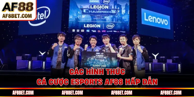 Các hình thức cá cược Esports AF88 hấp dẫn