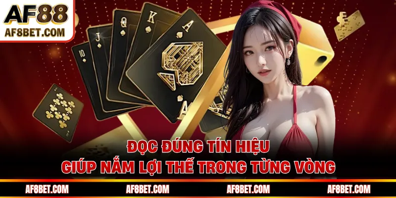 Poker AF88 - Đọc Bài Đối Thủ Và Kiểm Soát Thế Trận Hiệu Quả Đọc đúng tín hiệu giúp nắm lợi thế trong từng vòng