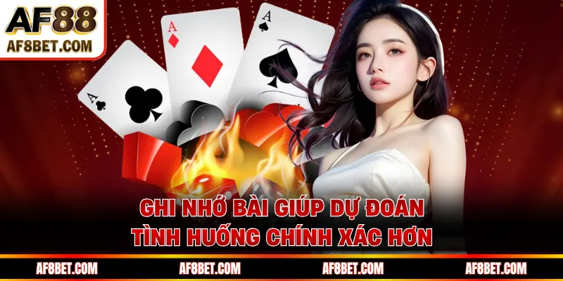Ghi nhớ bài giúp dự đoán tình huống chính xác hơn
