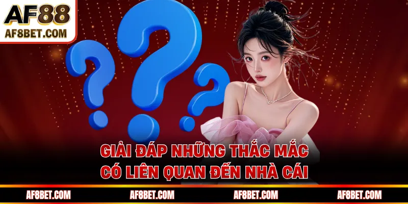 AF88 - Nhà Cái Thể Thao & Casino Trực Tuyến Uy Tín 2026 Giải đáp những thắc mắc có liên quan đến nhà cái