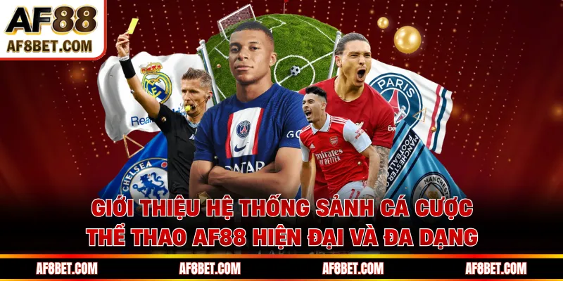 Giới thiệu hệ thống sảnh cá cược thể thao AF88 hiện đại và đa dạng 