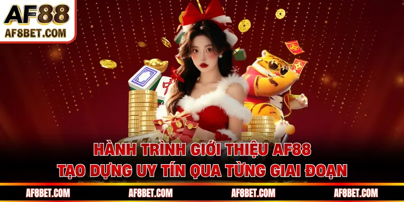 AF88 - Trang Cược Thể Thao & Casino Trực Tuyến Uy Tín 2026 Hành trình giới thiệu AF88 tạo dựng uy tín qua từng giai đoạn