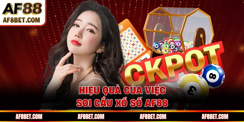 Hiệu quả của việc soi cầu xổ số AF88 