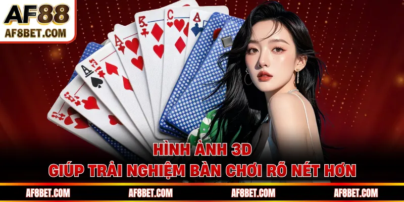 Hình ảnh 3D giúp trải nghiệm bàn chơi rõ nét hơn