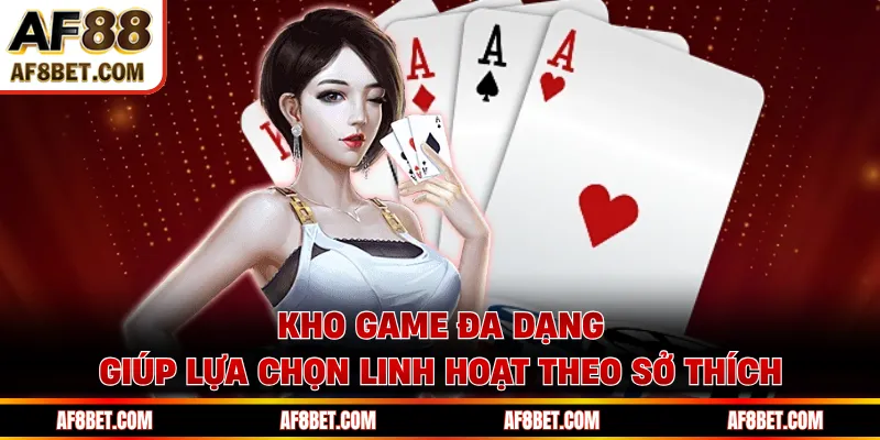 Kho game đa dạng giúp lựa chọn linh hoạt theo sở thích