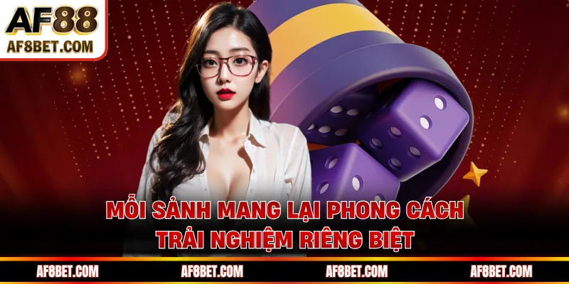 Mỗi sảnh mang lại phong cách trải nghiệm riêng biệt