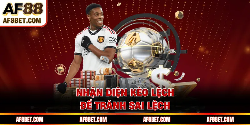 Nhận diện kèo lệch để tránh sai lệch