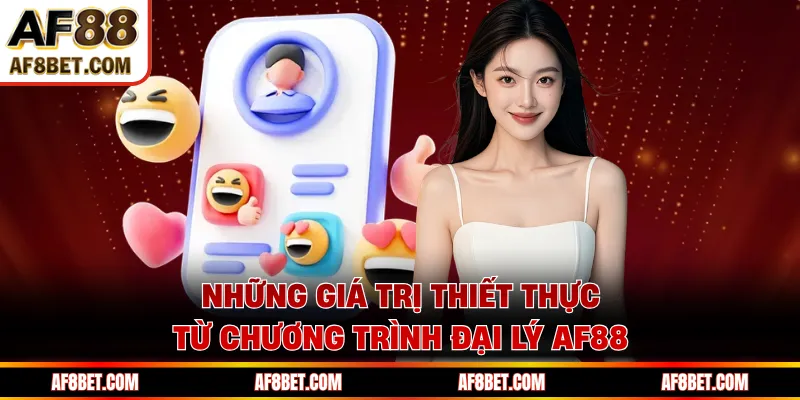 Những giá trị thiết thực từ chương trình đại lý AF88
