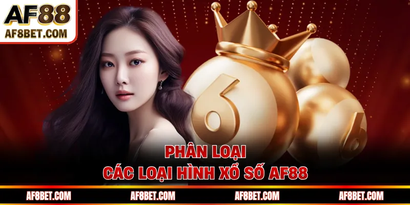 Phân loại các loại hình xổ số AF88