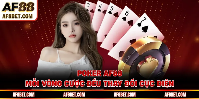 Poker AF88 - Đọc Bài Đối Thủ Và Kiểm Soát Thế Trận Hiệu Quả Poker AF88 mỗi vòng cược đều thay đổi cục diện