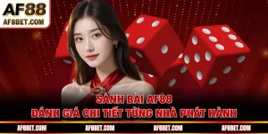 Sảnh Bài AF88 - Đánh Giá Chi Tiết Từng Nhà Phát Hành