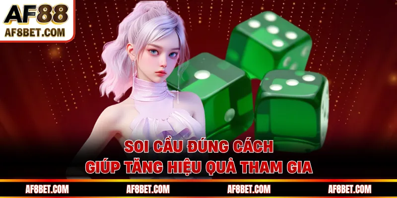 Soi cầu đúng cách giúp tăng hiệu quả tham gia