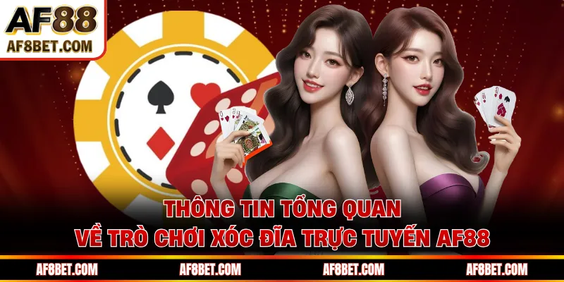 Thông tin tổng quan về trò chơi xóc đĩa trực tuyến AF88 