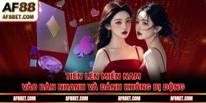 Tiến Lên Miền Nam - Vào Bàn Nhanh Và Đánh Không Bị Động