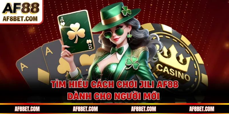 JILI AF88 - Sảnh Game Tốc Độ Cao, Thưởng Hấp Dẫn Vượt Trội Tìm hiểu cách chơi JILI AF88 dành cho người mới