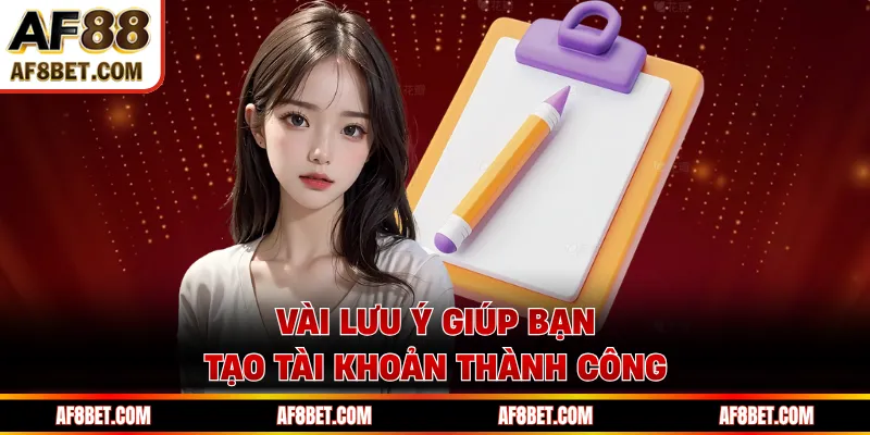 Vài lưu ý giúp bạn tạo tài khoản thành công
