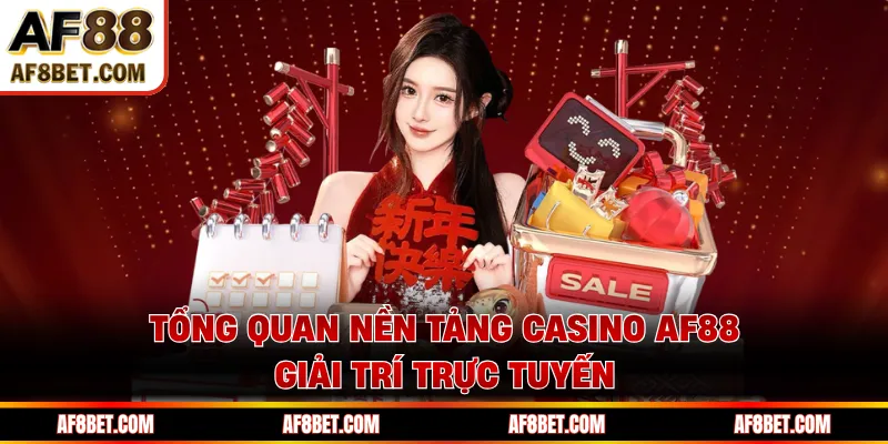 Tổng quan nền tảng casino AF88 giải trí trực tuyến 